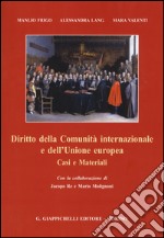 Diritto della comunità internazionale e dell'Unione europea. Casi e materiali