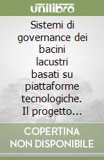 Sistemi di governance dei bacini lacustri basati su piattaforme tecnologiche. Il progetto Pitagora libro