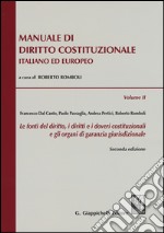 Manuale di diritto costituzionale italiano ed europeo. Vol. 2: Le fonti del diritto, i diritti e i doveri costituzionali e gli organi di garanzia giurisdizionale libro