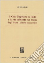 Il «Code Napoléon» in Italia e la sua influenza sui codici degli Stati italiani successori