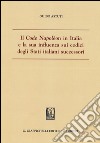 Il «Code Napoléon» in Italia e la sua influenza sui codici degli Stati italiani successori libro di Astuti Guido