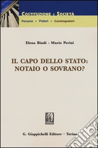 Il capo dello Stato: notaio o sovrano?