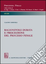 Ragionevole durata e prescrizione del processo penale libro