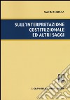 Sull'interpretazione costituzionale ed altri saggi libro di Cariola Agatino