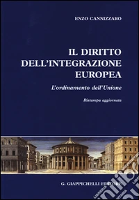 Il diritto dell'integrazione europea. L'ordinamento dell'Unione libro
