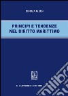 Principi e tendenze nel diritto marittimo libro di Boi Giorgia M.
