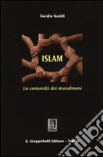 Islam. La comunità dei musulmani libro