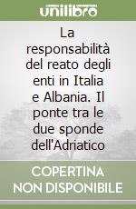 La responsabilità del reato degli enti in Italia e Albania. Il ponte tra le due sponde dell'Adriatico