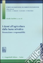 I danni all'agricoltura dalla fauna selvatica. Prevenzione e responsabilità libro