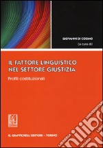 Il fattore linguistico nel settore giustizia. Profili costituzionali