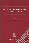 La crisi del soggetto non fallibile libro