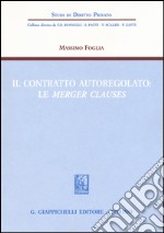 Il contratto autoregolato. Le «merger clauses» libro