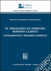 El Prelegado en derecho romano clàsico. Fundamentos y règimen juridico libro