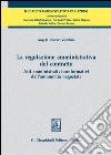 La regolazione amministrativa del contratto. Atti amministrativi conformativi dell'autonomia negoziale libro