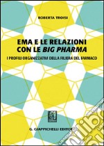 Ema e le relazioni con le «big pharma». I profili organizzativi della filiera del farmaco libro