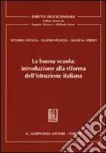 La buona scuola. Introduzione alla riforma dell'istruzione italiana libro