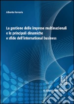 La gestione delle imprese multinazionali e le principali dinamiche e sfide dell'international business libro