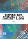 Environmental health in international and EU law. Current challenges and legal responses libro