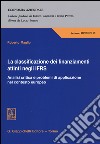 La classificazione dei finanziamenti attinti negli IFRS. Analisi critica e problemi di applicazione nel contesto europeo libro di Maglio Roberto