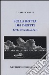 Sulla rotta dei diritti. Diritti, sovranità, culture libro di Angiolini Vittorio