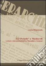 Un «Preludio» a Machiavelli. Letture e interpretazioni fra Mussolini e Gramsci