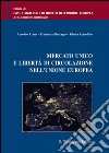 Mercato unico e libertà di circolazione nell'Unione Europea libro di Arena Amedeo Bestagno Francesco Rossolillo Giulia