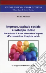 Imprese, capitale sociale e sviluppo locale. Il contributo di forme alternative d'impresa all'accomulazione di capitale sociale