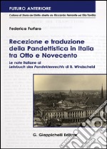 Recezione e traduzione della Pandettistica in Italia tra Otto e Novecento. Le note italiane al «Lehrbuch des Pandektenbrechts» di B. Windscheid