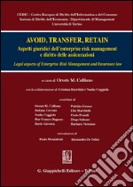 Avoid, trasfert, retain. Aspetti giuridici dell'enterprise risk management e diritto delle assicurazioni libro