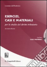 Esercizi, casi e materiali per lo studio del diritto tributario libro