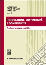 Innovazione, sostenibilità e competitività. Teoria ed evidenze empiriche libro