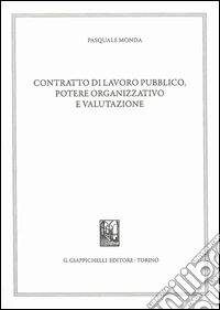 Contratto di lavoro pubblico, potere organizzativo e valutazione libro