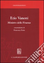 Ezio Vanoni. Ministro delle finanze libro