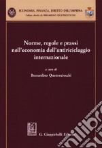 Norme, regole e prassi nell'economia dell'antiriciclaggio internazionale libro