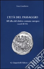 L'età del passaggio. All'alba del diritto comune europeo (secc. III-VII)