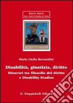 Disabilità, giustizia, diritto. Itinerari tra filosofia del diritto e disability studies