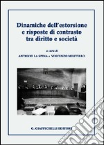 Dinamiche dell'estorsione e risposte di contrasto tra diritto e società libro