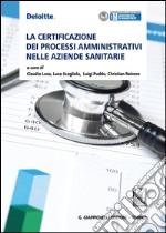 La certificazione dei processi amministrativi nelle aziende sanitarie libro