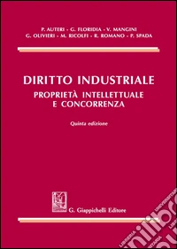 Diritto industriale. Proprietà intellettuale e concorrenza