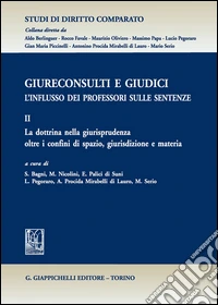 Giureconsulti e giudici. L'influsso dei professori sulle sentenze. Vol. 2: La dottrina nella giurisprudenza oltre i confini di spazio, giurisdizione e materia libro