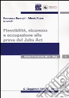 Flessibilità, sicurezza e occupazione alla prova del Jobs Act libro