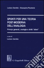 Spunti per una teoria post-moderna dell'analogia. Principi generali, analogia e diritti «alieni» libro