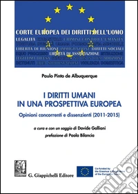 I diritti umani in una prospettiva europea. Opinioni concorrenti e dissenzienti (2011-2015)