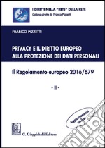 Privacy e il diritto europeo alla protezione dei dati personali. Il Regolamento europeo 2016/679. Vol. 2 libro