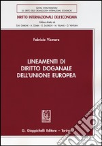 Lineamenti di diritto doganale dell'Unione Europea libro