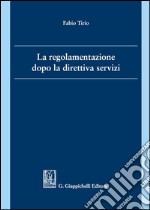 La regolamentazione dopo la direttiva servizi libro