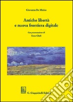 Antiche libertà e nuova frontiera digitale libro