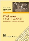 Come cambia la Costituzione? Guida alla lettura della riforma costituzionale libro di D'Amico Marilisa Arconzo Giuseppe Leone Stefania