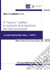 Il «nuovo» codice in materia di protezione dei dati personali. La normativa italiana dopo il d. lgs. 101/2018 libro di Scagliarini S. (cur.)