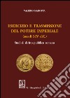 Esercizio e trasmissione del potere imperiale (secoli I-IV d.C.) libro